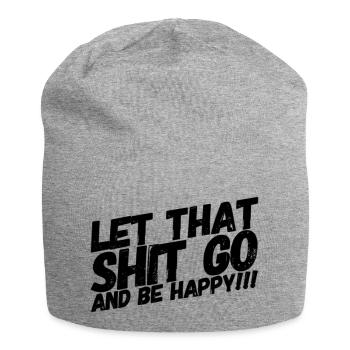 LET THAT SHIT GO AND BE HAPPY - Jersey Beanie - heather grey - Front