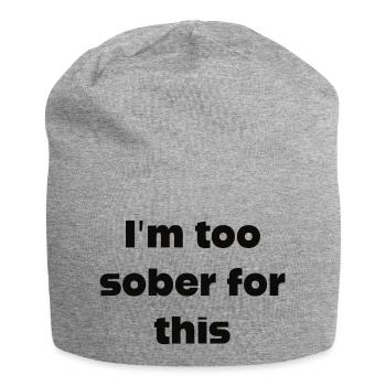 I'm too sober for this - Jersey-Beanie - Grau meliert - Vorne