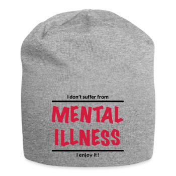 I don't suffer from Mental Illness, I enjoy it! - Jersey Beanie - heather grey - Front