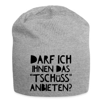 Darf Ich Ihnen das Tschüss anbieten? - Jersey-Beanie - Grau meliert - Vorne