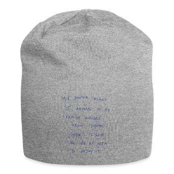 My Doctor Asked If Anyone In My Family Suffers… - Jersey Beanie - heather grey - Front