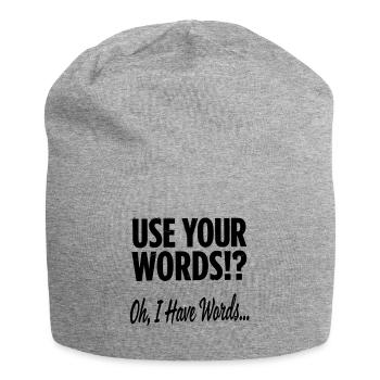 Use Your Words!? Oh, I Have Words  - Jersey Beanie - heather grey - Front