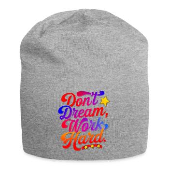 Ne rêvez pas de travailler dur - Bonnet en jersey - gris chiné - Devant