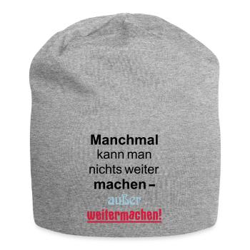 Manchmal kann man nichts machen außer weitermachen - Jersey-Beanie - Grau meliert - Vorne