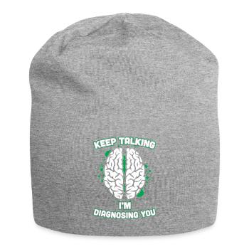 Continuez à parler, je vous diagnostique psychiatre du cerveau - Bonnet en jersey - gris chiné - Devant