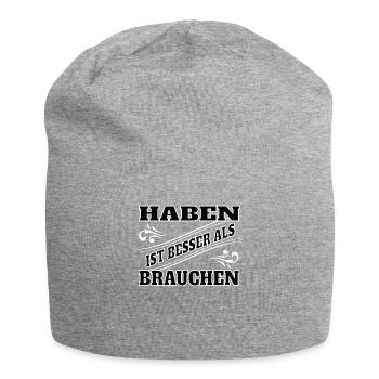 Haben ist besser als brauchen Witziger Spruch - Jersey-Beanie - Grau meliert - Vorne