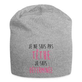 Je ne suis pas têtue... Humour Déterminée Drôle - Bonnet en jersey - gris chiné - Devant