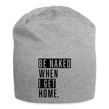 Be Naked When I Get Home. - Jersey-Beanie - Grau meliert - Vorne