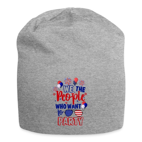 We The People Who Want To Party Independence Day - Jersey-Beanie