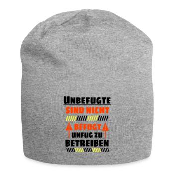 Unbefugte sind nicht befugt Unfug zu Betreiben - Jersey-Beanie - Grau meliert - Vorne