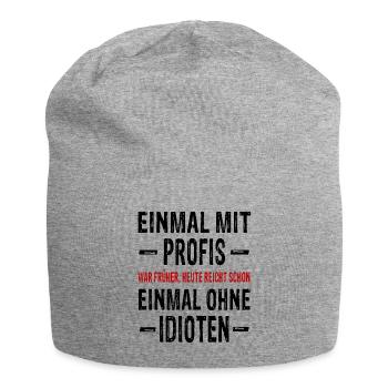 Einmal mit Profis war früher - Arbeit Arbeiten - Jersey-Beanie - Grau meliert - Vorne