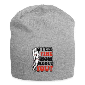 I Feel Fine How About You Taikonaut Cosmonaut - Jersey Beanie - heather grey - Front