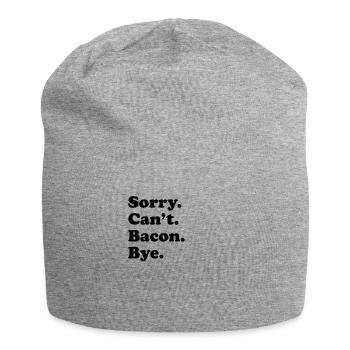 Désolé, je ne peux pas dire au revoir - bacon - Bonnet en jersey - gris chiné - Devant