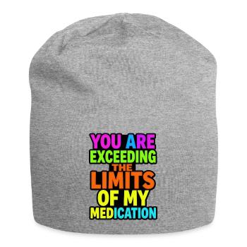 You exceed the limits of your medication - Jersey Beanie - heather grey - Front