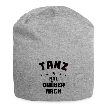Tanz mal drüber nach - Freizeit Shirt Feiern gehen - Jersey-Beanie - Grau meliert - Vorne