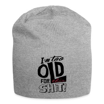 Im too old for this shit - Bonnet en jersey - gris chiné - Devant
