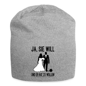 Ja Sie Will Und Er Hat Zu Wollen JGA Party Heirat - Jersey-Beanie - Grau meliert - Vorne