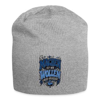 Machen ist wie Wollen – Motivationsspruch - Jersey-Beanie - Grau meliert - Vorne