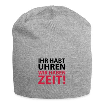 Ihr habt Uhren wir haben Zeit Sprichwort Ruhe Rast - Jersey-Beanie - Grau meliert - Vorne