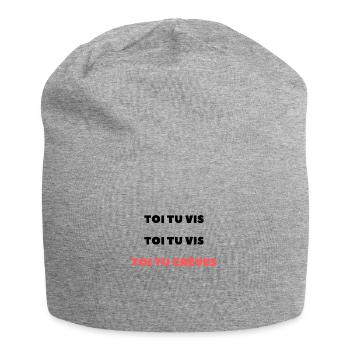 Toi tu vis, toi tu vis, toi tu crèves - Bonnet en jersey - gris chiné - Devant