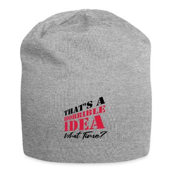 Saying Funny Terrible Idea - Jersey Beanie - heather grey - Front