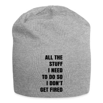 all die Dinge, die ich tun muss, damit ich nicht gefeuert werde - Jersey-Beanie - Grau meliert - Vorne