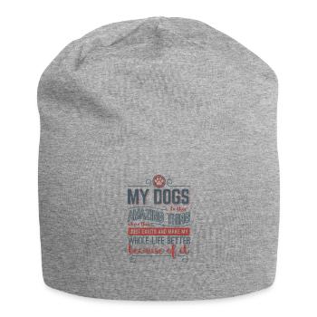 Dog Love> My Amazing Dogs Make My Life Better - Jersey Beanie - heather grey - Front
