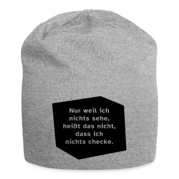 Nur weil ich nichts sehe, ... - Jersey-Beanie - Grau meliert - Vorne