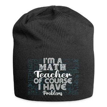 I am a math teacher, of course i have problems - Jersey Beanie - black - Front