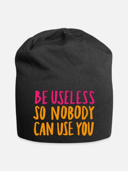 Be Useless So Nobody Can Use You - Jersey-Beanie - Schwarz