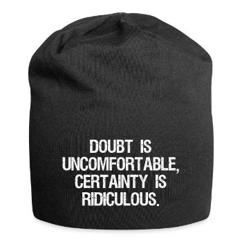 Le doute est inconfortable, la certitude est ridicule - Bonnet en jersey - noir - Devant