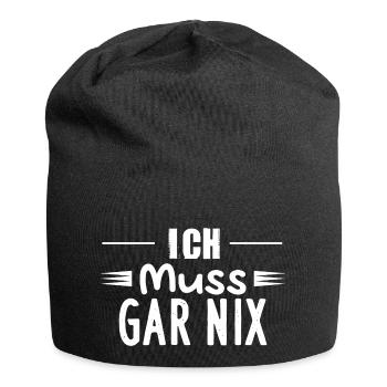 Ich Muss GAR NIX - Jersey-Beanie - Schwarz - Vorne