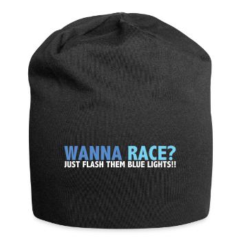 Wanna Race? Just Flash Your Blue Lights - Jersey Beanie - black - Front