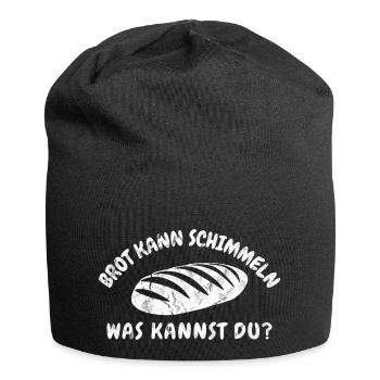 Brot Kann Schimmeln Was Kannst Du? Lustiges - Jersey-Beanie - Schwarz - Vorne