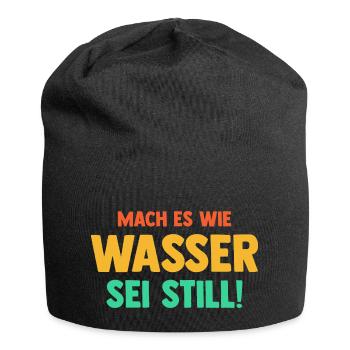 Mach es wie Wasser sei Still - Jersey-Beanie - Schwarz - Vorne