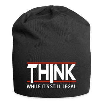Pensez pendant que c’est encore légal - Pensez par vous-même - Bonnet en jersey - noir - Devant