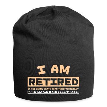 I AM RETIRED In the sense that I was tired yesterd - Jersey Beanie - black - Front
