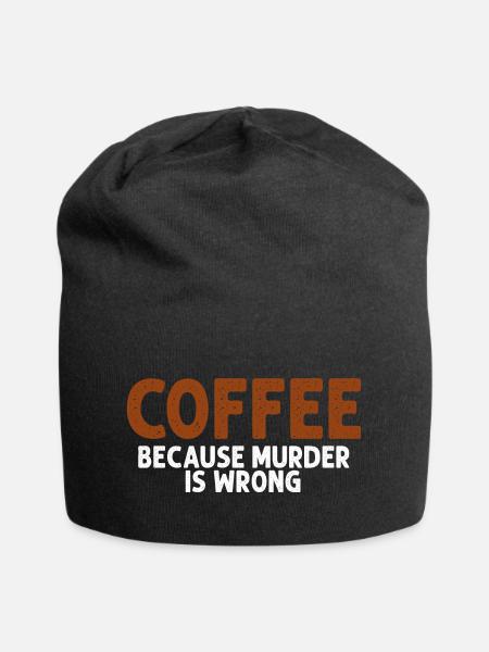Kaffee, weil Mord falsch ist Lustig Sarkastisch - Jersey-Beanie - Schwarz