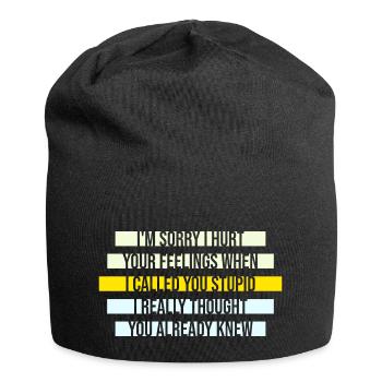 Je suis désolé de t’avoir blessé Je t’ai traité de stupide - Bonnet en jersey - noir - Devant