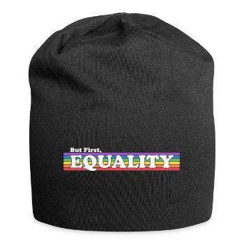 Mais d’abord, l’égalité - LGBT Gay Lesbienne Trans - Bonnet en jersey - noir - Devant
