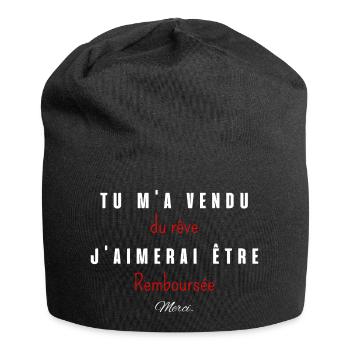 tu m'a vendu du rêve j'aimerai etre remboursée - Bonnet en jersey - noir - Devant