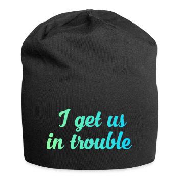 I get us in trouble - Jersey Beanie - black - Front