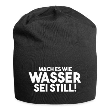 Mach es wie Wasser sei Still - Jersey-Beanie - Schwarz - Vorne