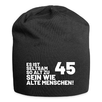 45. Geburtstag Spruch - Es ist seltsam so alt - Jersey-Beanie - Schwarz - Vorne