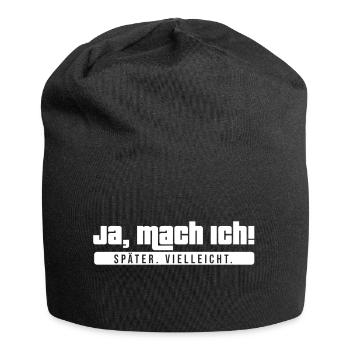 Ja mach ich, später vielleicht! Lustiger Spruch - Jersey-Beanie - Schwarz - Vorne