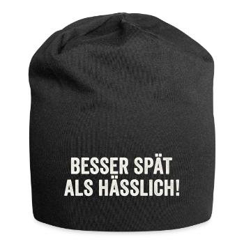 Besser Spät Als Hässlich lustiger witziger Spruch - Jersey-Beanie - Schwarz - Vorne