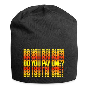 Do You pay one? - Jersey Beanie - black - Front