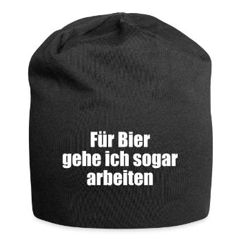 Für Bier gehe ich sogar arbeiten - Jersey-Beanie - Schwarz - Vorne
