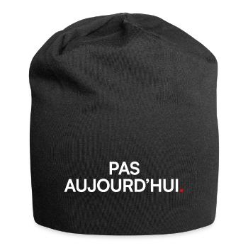 PAS AUJOURD’HUI – T-shirt humour lundi bureau - Bonnet en jersey - noir - Devant