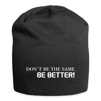 dictons de motivation - ne soyez pas les mêmes, soyez meilleurs - Bonnet en jersey - noir - Devant